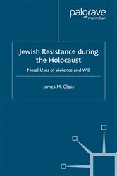 Book cover of Jewish Resistance During the Holocaust by J. Glass