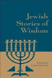 Book cover of Jewish Stories of Wisdom by Patrick Fischmann