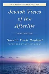 Book cover of Jewish Views of the Afterlife (3rd ed.) by Simcha Paull Raphael