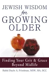 Book cover of Jewish Wisdom for Growing Older by Friedman, MSW, MA, BCC, Rabbi Dayle A.