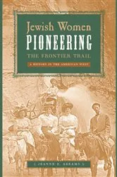 Book cover of Jewish Women Pioneering the Frontier Trail by Jeanne E. Abrams