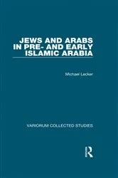 Book cover of Jews and Arabs in Pre- and Early Islamic Arabia by Michael Lecker