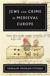 Book cover of Jews and Crime in Medieval Europe by Ephraim Shoham-Steiner