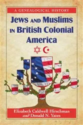 Book cover of Jews and Muslims in British Colonial America by Elizabeth Caldwell Hirschman