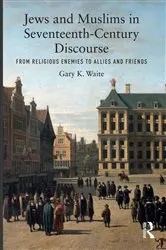 Book cover of Jews and Muslims in Seventeenth-Century Discourse by Gary K. Waite