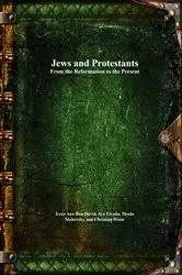 Book cover of Jews and Protestants From the Reformation to the Present by Irene Aue-Ben-David