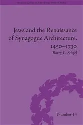 Book cover of Jews and the Renaissance of Synagogue Architecture, 1450-1730 by Barry L Stiefel