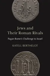 Book cover of Jews and Their Roman Rivals by Katell Berthelot
