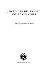 Book cover of Jews in the Hellenistic and Roman Cities by John R. Bartlett