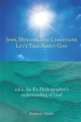 Book cover of Jews, Muslims, and Christians Let's Talk About God by Kimberly Glomb