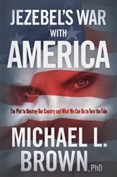 Book cover of Jezebel's War With America by Michael L. Brown