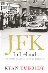 Book cover of JFK in Ireland: Four Days that Changed a President by Unknown
