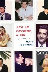 Book cover of JFK Jr., George, & Me by Matt Berman