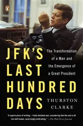 Book cover of JFK's Last Hundred Days by Thurston Clarke