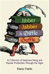 Book cover of Jibber Jabber and Giffle Gaffle by Elanor Clarke