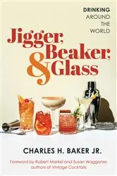 Book cover of Jigger, Beaker, & Glass by Charles H. Baker
