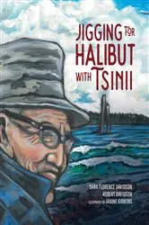 Book cover of Jigging for Halibut With Tsinii by Sara Florence Davidson