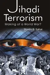 Book cover of Jihadi Terrorism by Shashi B. Sahai