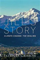 Book cover of Jill's Story: Climate Change by Patricia Grabow