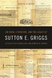 Book cover of Jim Crow, Literature, and the Legacy of Sutton E. Griggs by Tess Chakkalakal