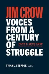 Book cover of Jim Crow: Voices from a Century of Struggle Part 1 (LOA #376) by Tyina L. Steptoe