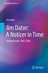 Book cover of Jim Dator: A Noticer in Time by Jim Dator