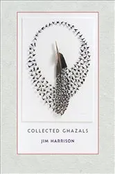 Book cover of Jim Harrison: Collected Ghazals by Jim Harrison