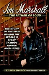 Book cover of Jim Marshall - The Father of Loud by Rich Maloof