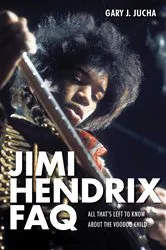 Book cover of Jimi Hendrix FAQ by Gary J. Jucha