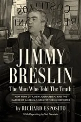 Book cover of Jimmy Breslin: The Man Who Told the Truth by Richard Esposito