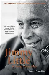 Book cover of Jimmy Little: A Yorta Yorta Man by Frances Peters-Little