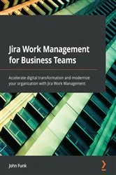 Book cover of Jira Work Management for Business Teams by John Funk