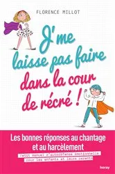 Book cover of J'me laisse pas faire dans la cour de récré ! by Florence Millot