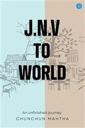 Book cover of J.N.V to world by Chunchun Mahtha