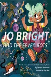 Book cover of Jo Bright and the Seven Bots by Deborah Underwood