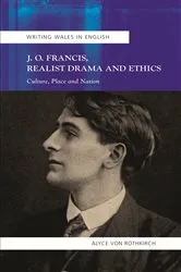 Book cover of J.O. Francis, Realist Drama and Ethics by Alyce von Rothkirch