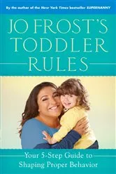 Book cover of Jo Frost's Toddler Rules by Jo Frost