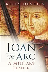 Book cover of Joan of Arc: A Military Leader by Kelly Devries