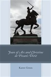 Book cover of Joan of Arc and Christine de Pizan's Ditié by Karen Green