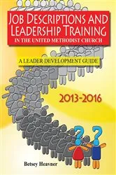 Book cover of Job Descriptions and Leadership Training in the United Methodist Church 2013-2025 by Betsey Heavner