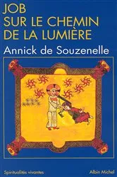 Book cover of Job sur le chemin de la lumière by Annick de Souzenelle