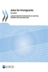 Book cover of Jobs for Immigrants (Vol. 3): Labour Market Integration in Austria, Norway and Switzerland by OECD Publishing