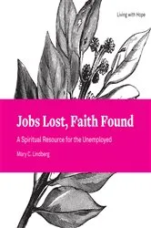 Book cover of Jobs Lost, Faith Found by Mary C. Lindberg
