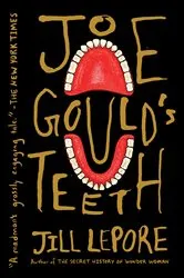 Book cover of Joe Gould's Teeth by Jill Lepore