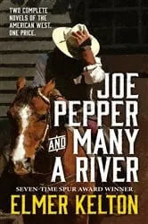 Book cover of Joe Pepper and Many a River by Elmer Kelton
