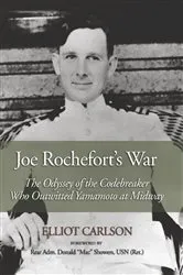 Book cover of Joe Rochefort's War by Elliot W Carlson