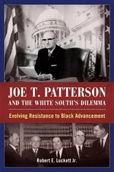Book cover of Joe T. Patterson and the White South's Dilemma by Robert E. Luckett