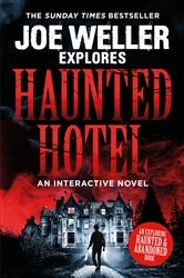 Book cover of Joe Weller Explores: Haunted Hotel by Joe Weller