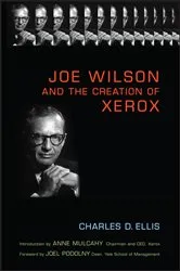 Book cover of Joe Wilson and the Creation of Xerox by Charles D. Ellis