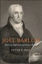 Book cover of Joel Barlow, American Diplomat and Nation Builder by Peter P. Hill